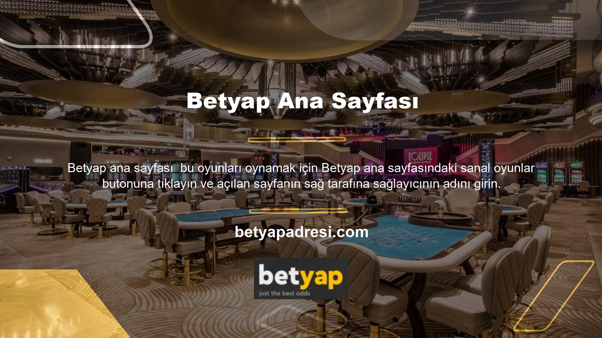 Bunu Betyap bahis sitesinin casino ve sanal oyunlar bölümlerinde bulabilirsiniz